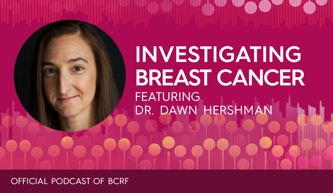 Improving Breast Cancer Care and Narrowing the Health Disparities Gap with Dr. Dawn Hershman