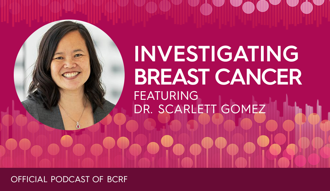 Studying Breast Cancer Risk in Asian American Communities with Dr. Scarlett Gomez
