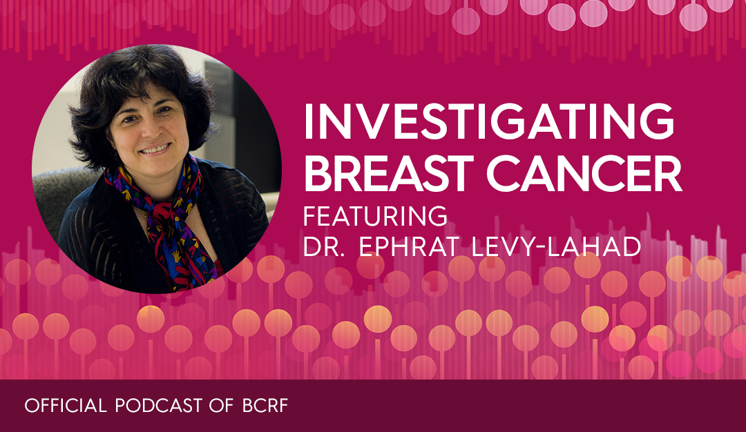 Unraveling the Mysteries of Inherited Gene Mutations with Dr. Ephrat Levy-Lahad